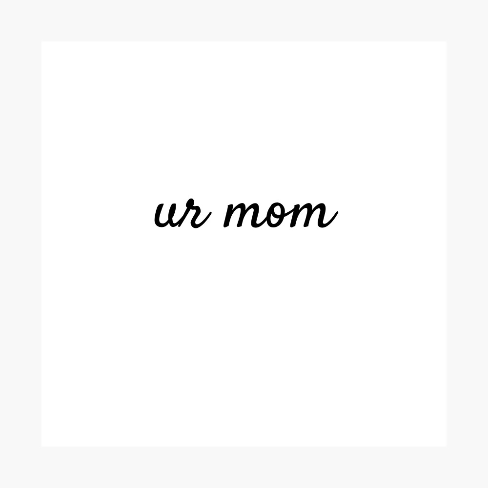 ur mom Blank Meme Template