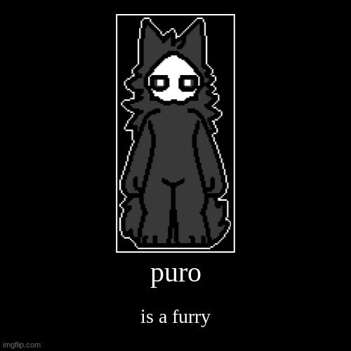 furry | image tagged in funny,furry,puro | made w/ Imgflip demotivational maker