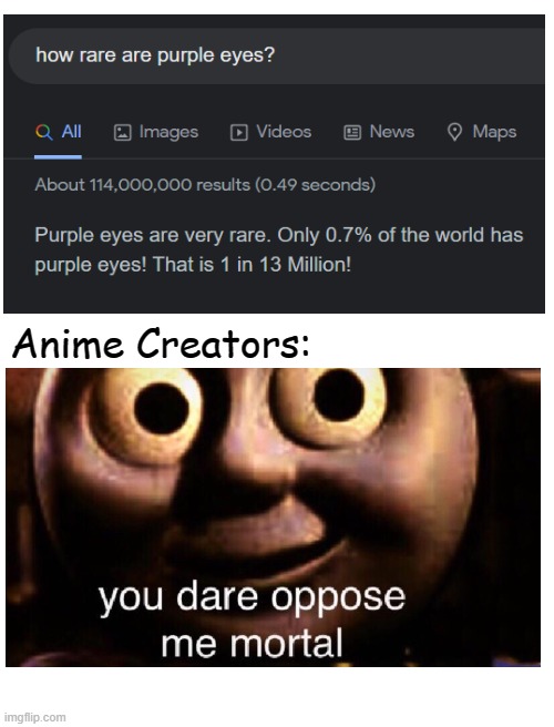 anime creators when purple eyes are rare | Anime Creators: | image tagged in anime,eyes,memes,funny memes,funny,meme | made w/ Imgflip meme maker