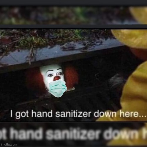 IT (2020 edition) | image tagged in pennywise in sewer,coronavirus | made w/ Imgflip meme maker