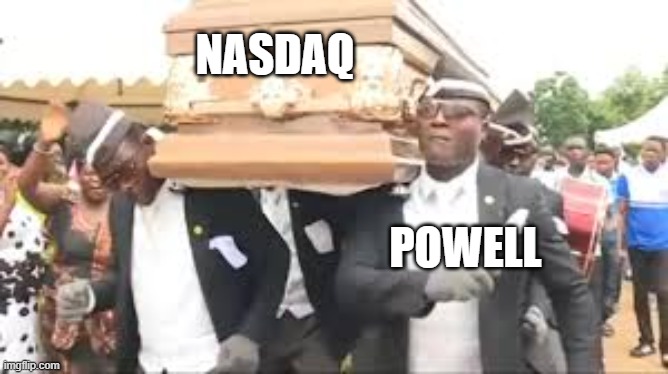 RIP NASDAQ 1977 - 2022 | NASDAQ; POWELL | image tagged in coffin dance | made w/ Imgflip meme maker