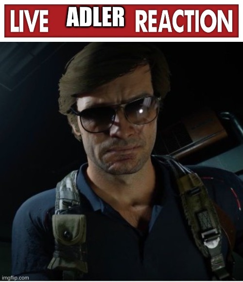 ADLER | image tagged in live x reaction,adler wants to know | made w/ Imgflip meme maker