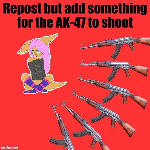 Best trend ever | image tagged in ak-47 | made w/ Imgflip meme maker