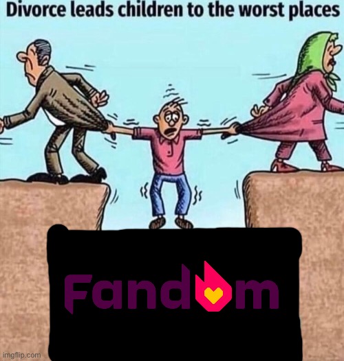 Divorce leads children to the worst places | image tagged in divorce leads children to the worst places,fandom,funny,memes | made w/ Imgflip meme maker