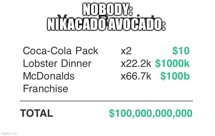 Yep | NOBODY:
NIKACADO AVOCADO: | image tagged in food,funny | made w/ Imgflip meme maker