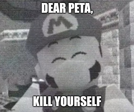 DEAR PETA, KILL YOURSELF | made w/ Imgflip meme maker