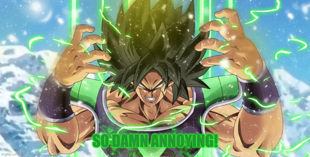 . | SO DAMN ANNOYING! | made w/ Imgflip meme maker