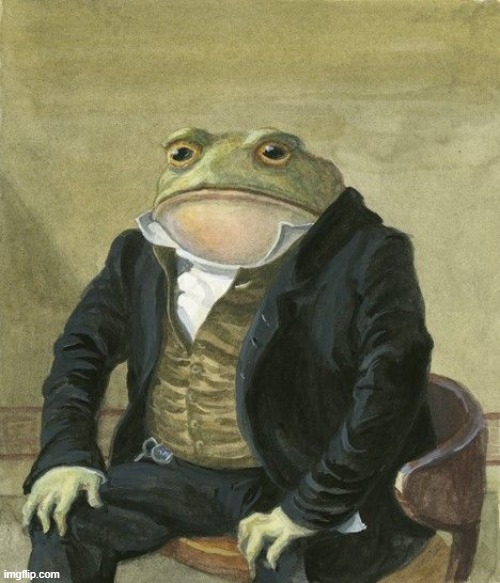 Gentleman frog | image tagged in gentleman frog | made w/ Imgflip meme maker