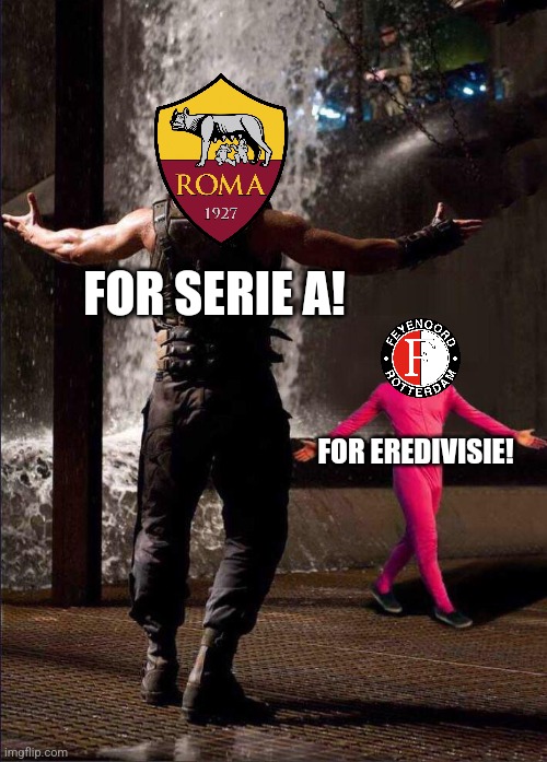 The UEFA Conference League 2022 Final is Set! A.S. Roma vs Feyenoord! | FOR SERIE A! FOR EREDIVISIE! | image tagged in pink guy vs bane,roma,feyenoord,conference league,futbol | made w/ Imgflip meme maker