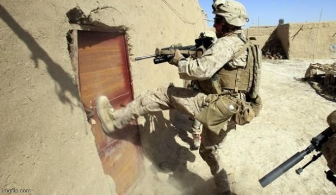 Kicking in door | image tagged in kicking in door | made w/ Imgflip meme maker