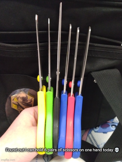 Found out I can hold 6 pairs of scissors on one hand today 💀 | made w/ Imgflip meme maker