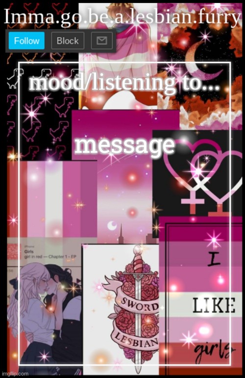 have fun ig- | mood/listening to... message | image tagged in imma go be a lesbian furry's template | made w/ Imgflip meme maker