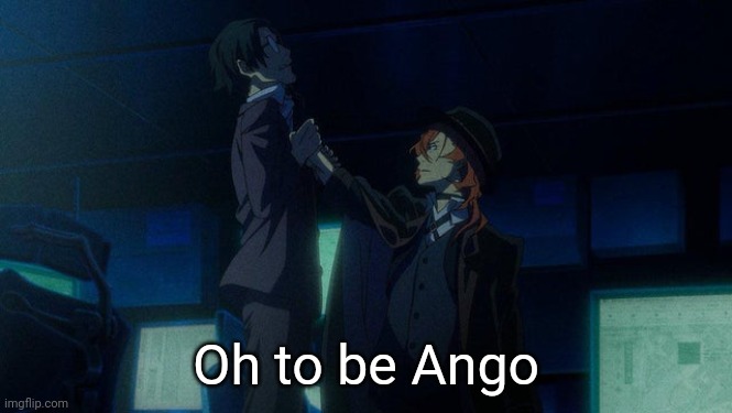 Oh to be Ango | made w/ Imgflip meme maker