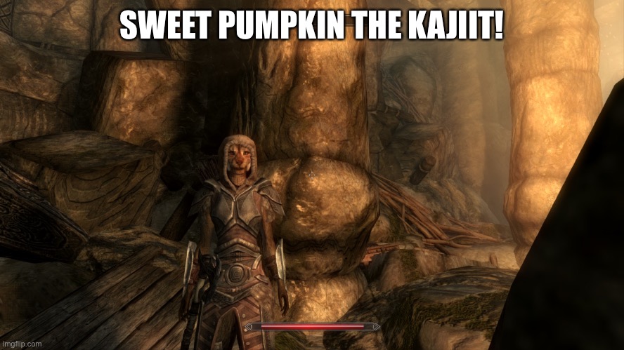 Yeah, sweet pumpkin is pretty bada** | SWEET PUMPKIN THE KAJIIT! | made w/ Imgflip meme maker