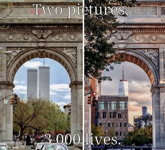 I know this isn't very related to this stream, but I wanted to not be harassed for posting this. Never Forget | Two pictures, 3,000 lives. | image tagged in never forget | made w/ Imgflip meme maker