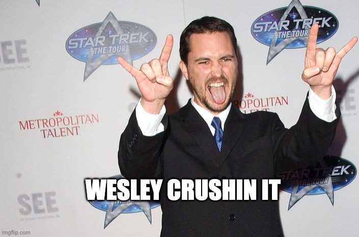 Wesley Crusher | WESLEY CRUSHIN IT | image tagged in wesley crusher,star trek,star trek tng,picard,nerdy | made w/ Imgflip meme maker