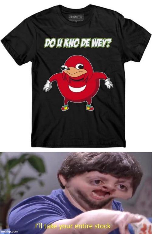 i need this | image tagged in i'll take your entire stock,ugandan knuckles | made w/ Imgflip meme maker