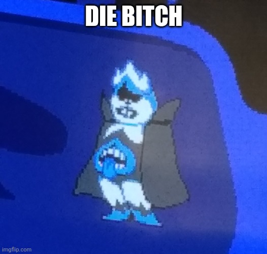 DIE BITCH | made w/ Imgflip meme maker