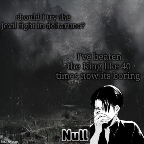 eMo gIrL | should I try the Jevil fight in deltarune? I've beaten the King like 40 times now its boring | image tagged in emo girl | made w/ Imgflip meme maker