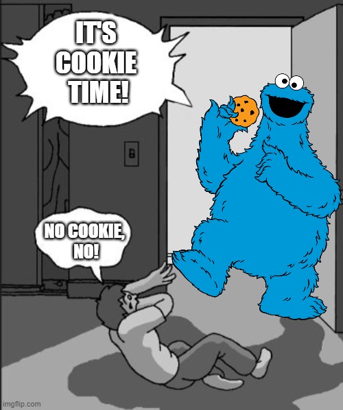 It's Cookie Time! (second version) | IT'S 
COOKIE 
TIME! NO COOKIE, 
NO! | image tagged in its goofy time blank,it's goofy time,cookie monster | made w/ Imgflip meme maker