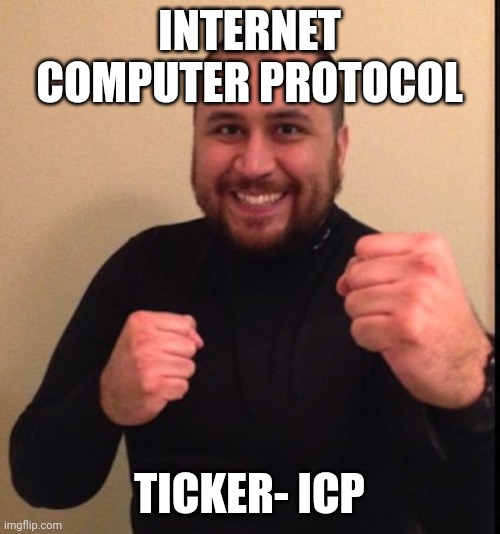 Zimmerman | INTERNET COMPUTER PROTOCOL; TICKER- ICP | image tagged in zimmerman | made w/ Imgflip meme maker