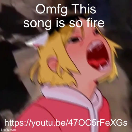 Le skrem | Omfg This song is so fire; https://youtu.be/47OC5rFeXGs | image tagged in e | made w/ Imgflip meme maker