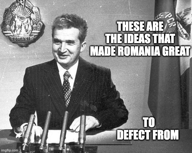 Forced pregnancies: the policy of fools and dictators | THESE ARE THE IDEAS THAT MADE ROMANIA GREAT; TO DEFECT FROM | image tagged in romania,history,women's rights,abortion,pregnancy | made w/ Imgflip meme maker