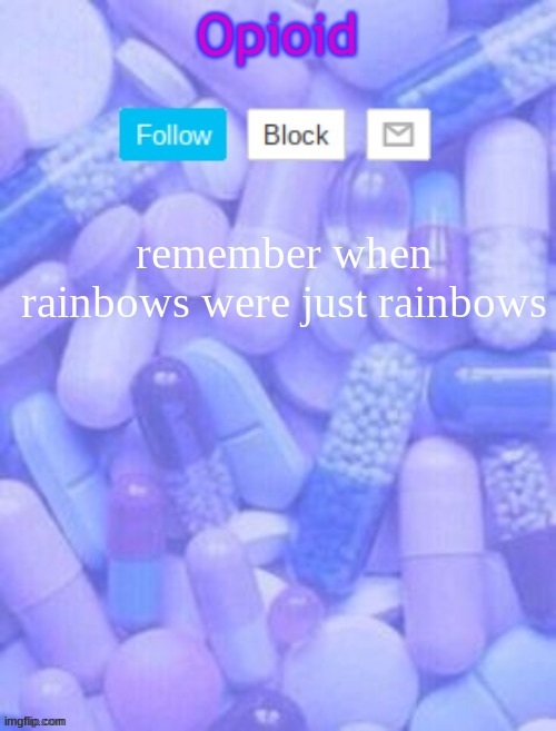 Announcement temp 3 ty yachi | remember when rainbows were just rainbows | image tagged in announcement temp 3 ty yachi | made w/ Imgflip meme maker