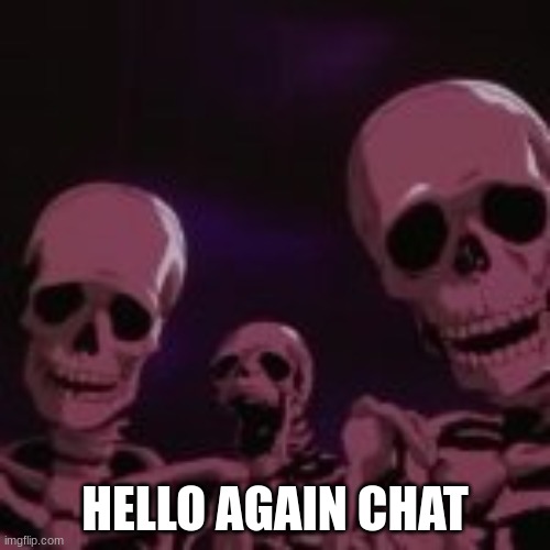 I'm thinking of making this my new temp | HELLO AGAIN CHAT | made w/ Imgflip meme maker