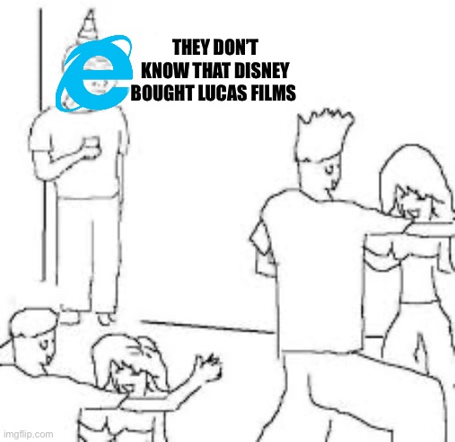 They don't know | THEY DON’T KNOW THAT DISNEY BOUGHT LUCAS FILMS | image tagged in they don't know | made w/ Imgflip meme maker