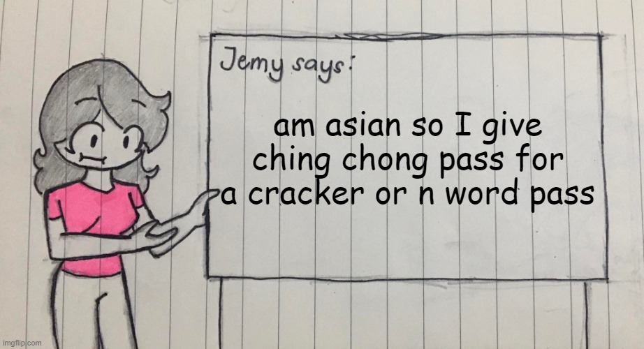 also trading: faggot pass | am asian so I give ching chong pass for a cracker or n word pass | image tagged in jemy temp drawn | made w/ Imgflip meme maker