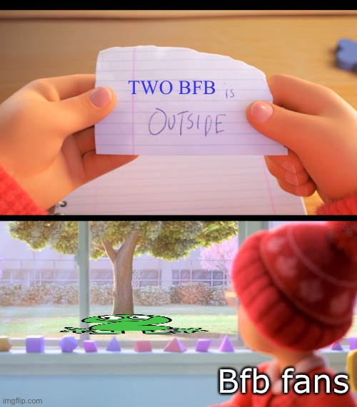 He blends in | TWO BFB; Bfb fans | image tagged in x is outside,two bfb,bfb | made w/ Imgflip meme maker