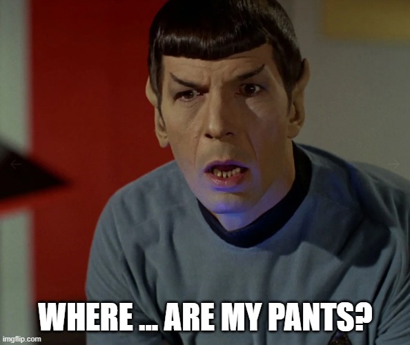 WHERE ... ARE MY PANTS? | made w/ Imgflip meme maker