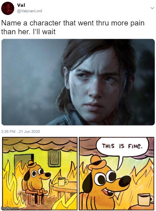 image tagged in name a character that went thru more pain than her i'll wait,memes,this is fine | made w/ Imgflip meme maker