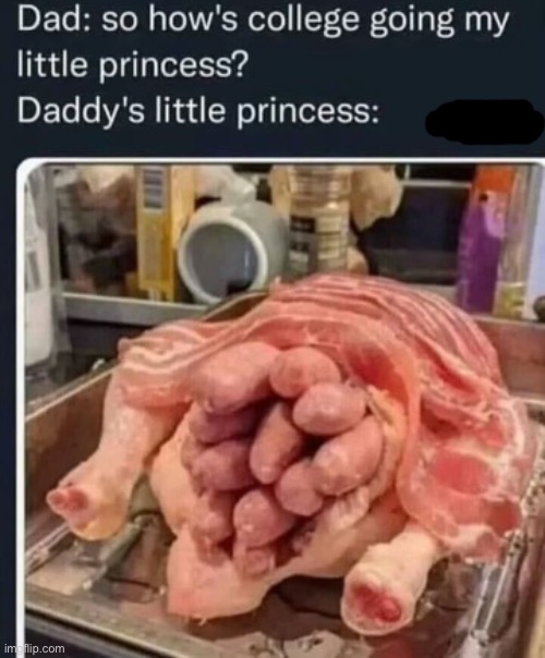 Oh my sweet girl | image tagged in funny,memes,dark humor | made w/ Imgflip meme maker