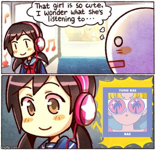 Song of the night | image tagged in that girl is so cute i wonder what she s listening to | made w/ Imgflip meme maker