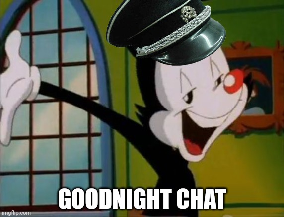 Gn | GOODNIGHT CHAT | image tagged in goodnight everybody | made w/ Imgflip meme maker