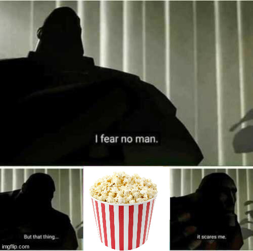 I fear no man | image tagged in i fear no man | made w/ Imgflip meme maker