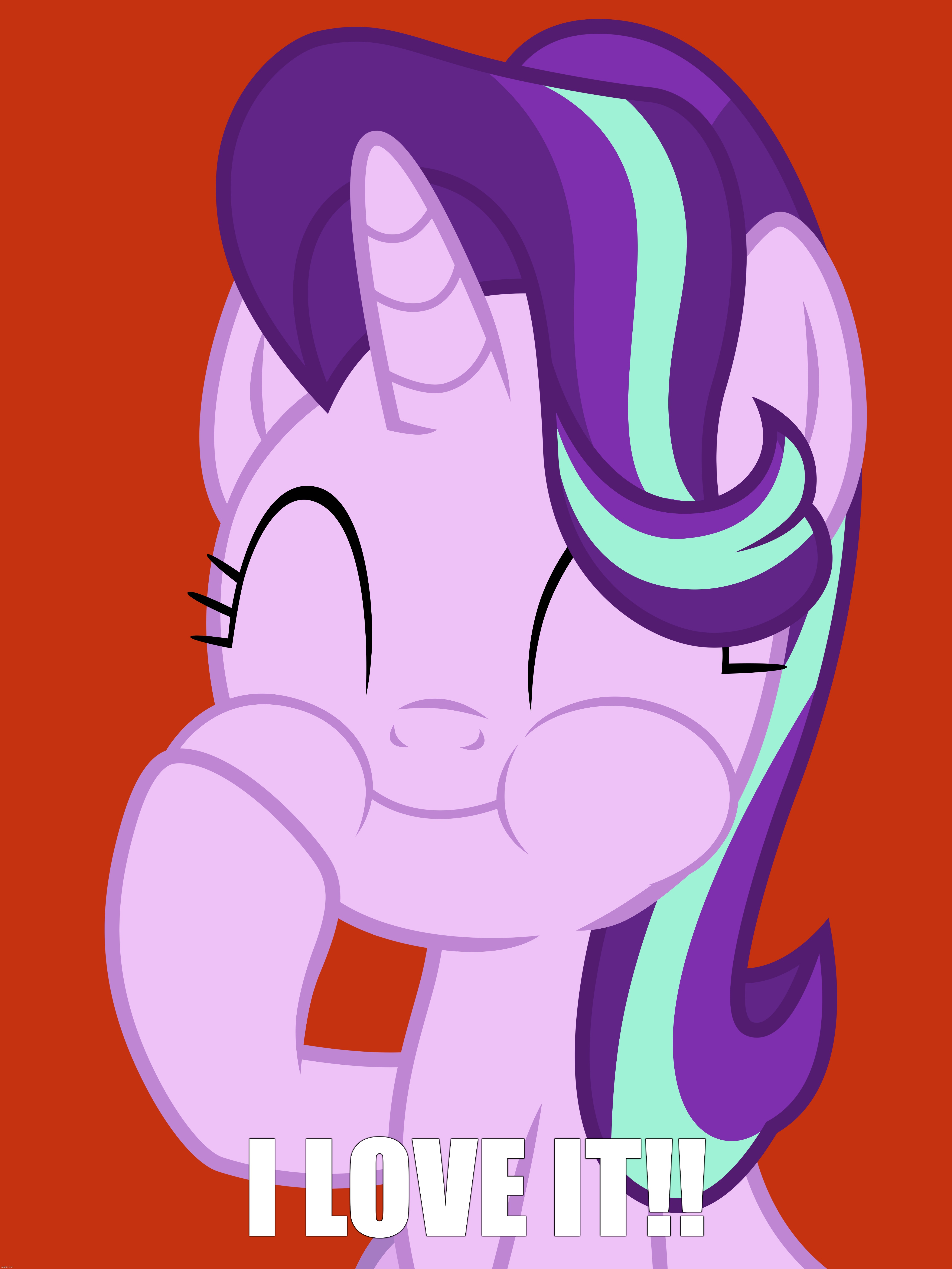  I LOVE IT!! | image tagged in starlight glimmer,my little pony,cute | made w/ Imgflip meme maker