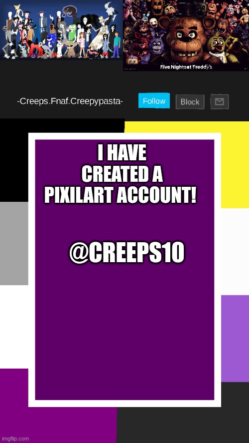 i have very few drawings though | I HAVE CREATED A PIXILART ACCOUNT! @CREEPS10 | image tagged in creeps announcement template | made w/ Imgflip meme maker