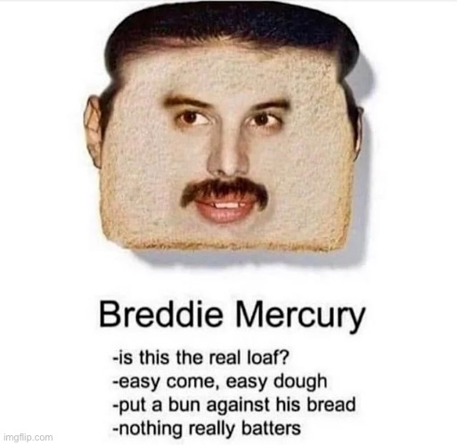 Breddie Mercury | image tagged in freddie mercury,music,memes,funny,repost | made w/ Imgflip meme maker