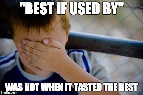 Confession Kid Meme | "BEST IF USED BY" WAS NOT WHEN IT TASTED THE BEST | image tagged in memes,confession kid | made w/ Imgflip meme maker