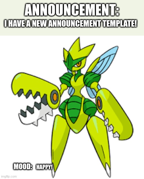 New Announcement template! | I HAVE A NEW ANNOUNCEMENT TEMPLATE! HAPPY! | image tagged in death_the_shiny_mega_scizor announcement | made w/ Imgflip meme maker