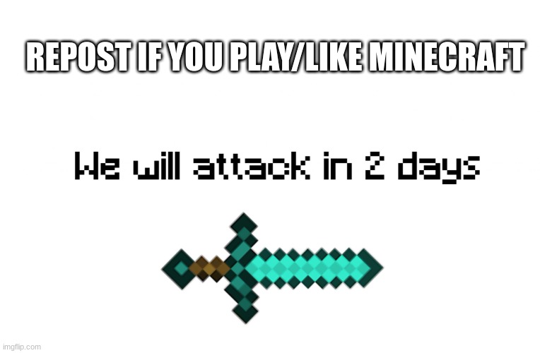 war | REPOST IF YOU PLAY/LIKE MINECRAFT | image tagged in war,minecraft,repost if,yes,minecraft gang | made w/ Imgflip meme maker