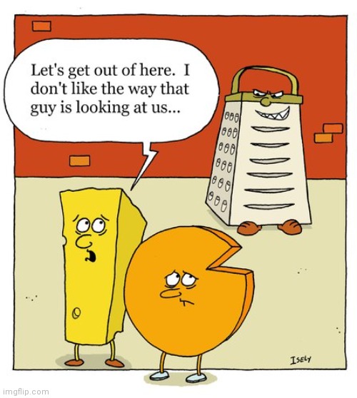 Cheese grater | image tagged in comics,comic,comics/cartoons,cheese,cheesegrater,cheese grater | made w/ Imgflip meme maker
