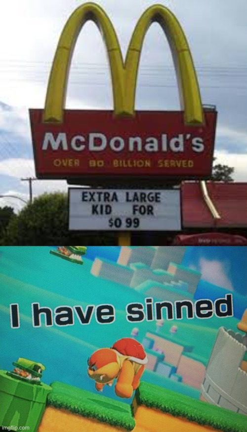 Why | image tagged in i have sinned,funny signs,memes,funny,funny memes,mcdonalds | made w/ Imgflip meme maker