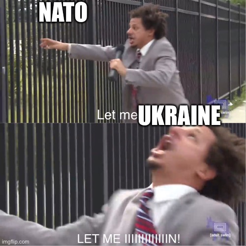 let me in | NATO; UKRAINE | image tagged in let me in | made w/ Imgflip meme maker