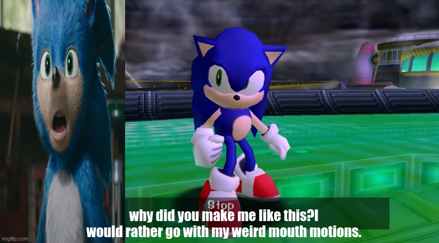 ew | why did you make me like this?I would rather go with my weird mouth motions. | image tagged in sonic stop | made w/ Imgflip meme maker