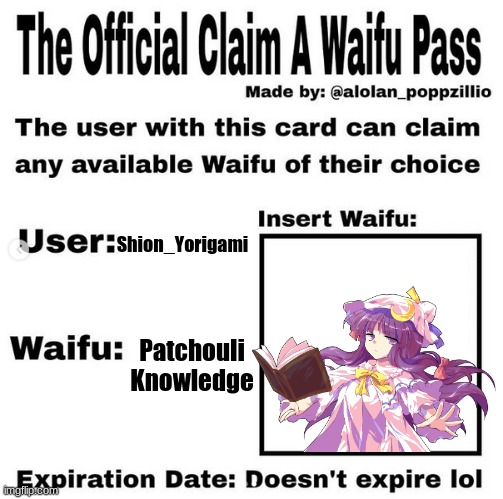 I DECLARE THIS MUKYU TO BE MINE | Shion_Yorigami; Patchouli Knowledge | image tagged in official claim a waifu pass,touhou | made w/ Imgflip meme maker