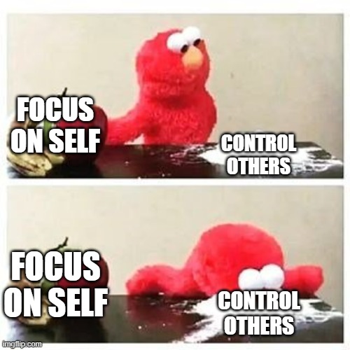 elmo cocaine | FOCUS ON SELF CONTROL OTHERS FOCUS ON SELF CONTROL OTHERS | image tagged in elmo cocaine | made w/ Imgflip meme maker